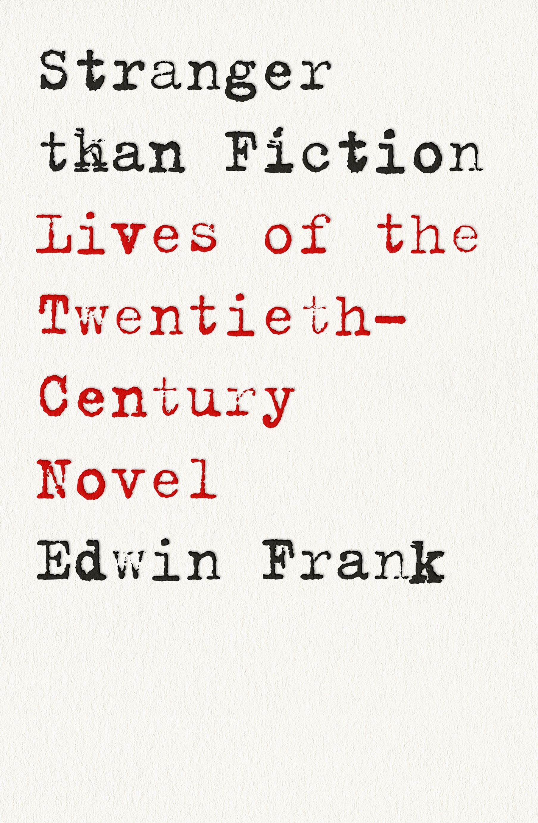 Geordie Williamson reviews ‘Stranger than Fiction: Lives of the twentieth-century novel’ by Edwin Frank