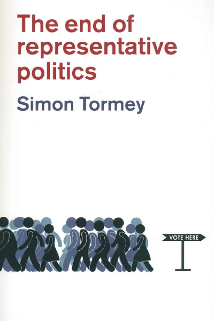 Dennis Altman reviews The End of Representative Politics by Simon Tormey