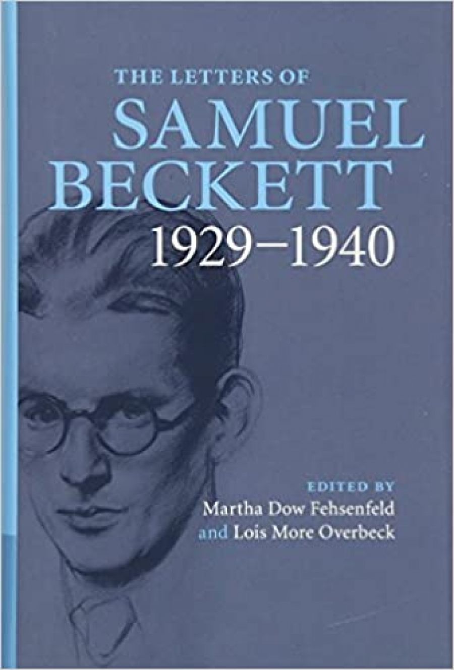 James Ley reviews The Letters of Samuel Beckett, Vol. 1: 1929–1940 edited by Martha Dow Fehsenfeld and Lois More Overbeck