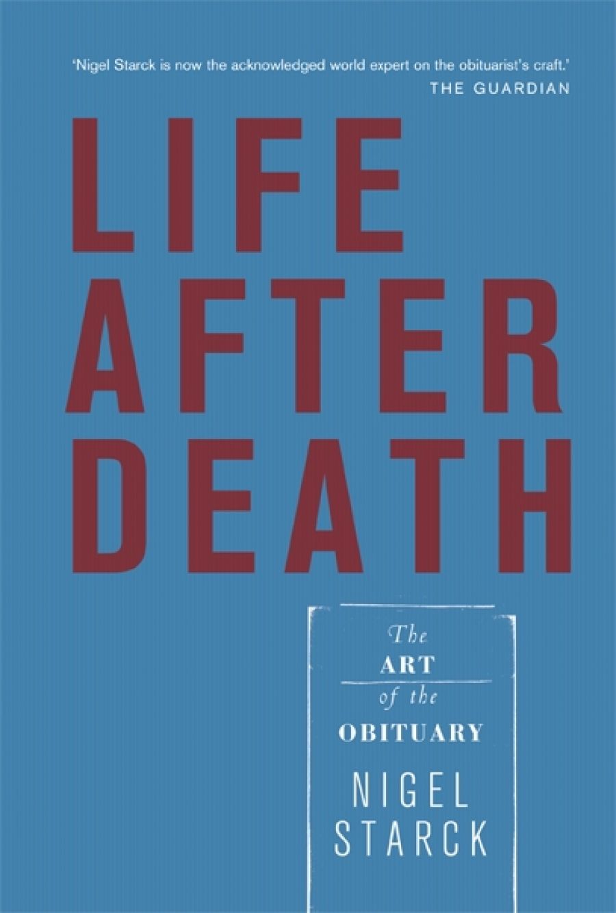 Paul Brunton reviews Life After Death: The art of the obituary by Nigel Starck