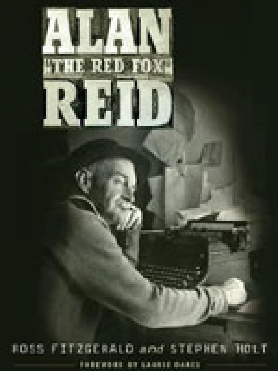 Tom D.C. Roberts reviews Alan The Red Fox Reid: Pressman Par Excellence by Ross Fitzgerald and Stephen Holt