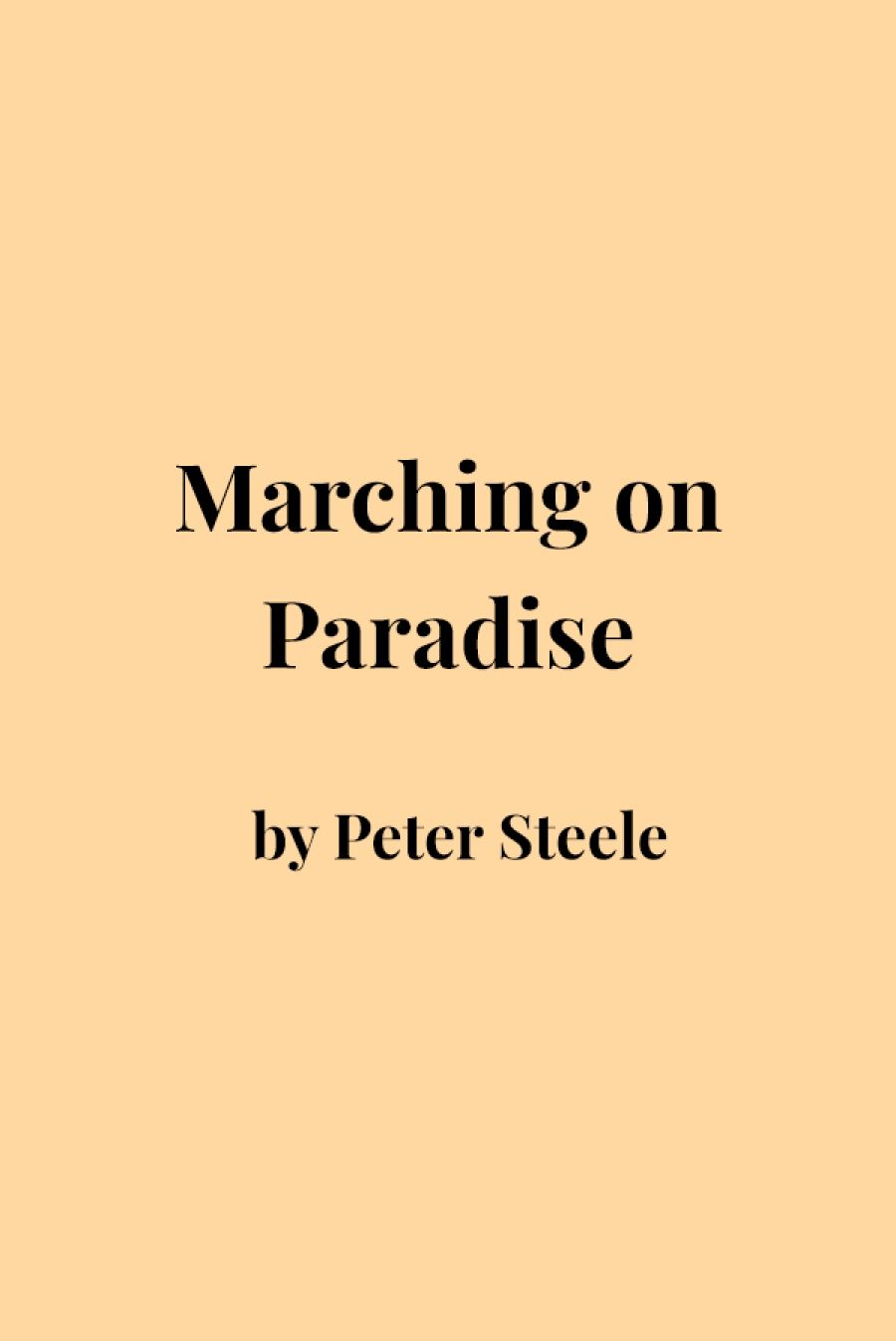 Philip Martin reviews Marching On Paradise by Peter Steele