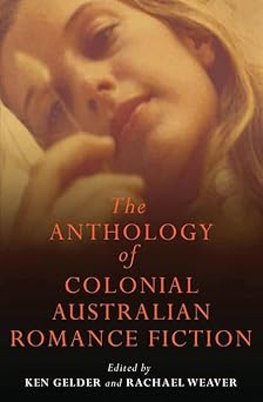 Susan Sheridan reviews The Anthology of Colonial Australian Romance Fiction edited by Ken Gelder and Rachael Weaver