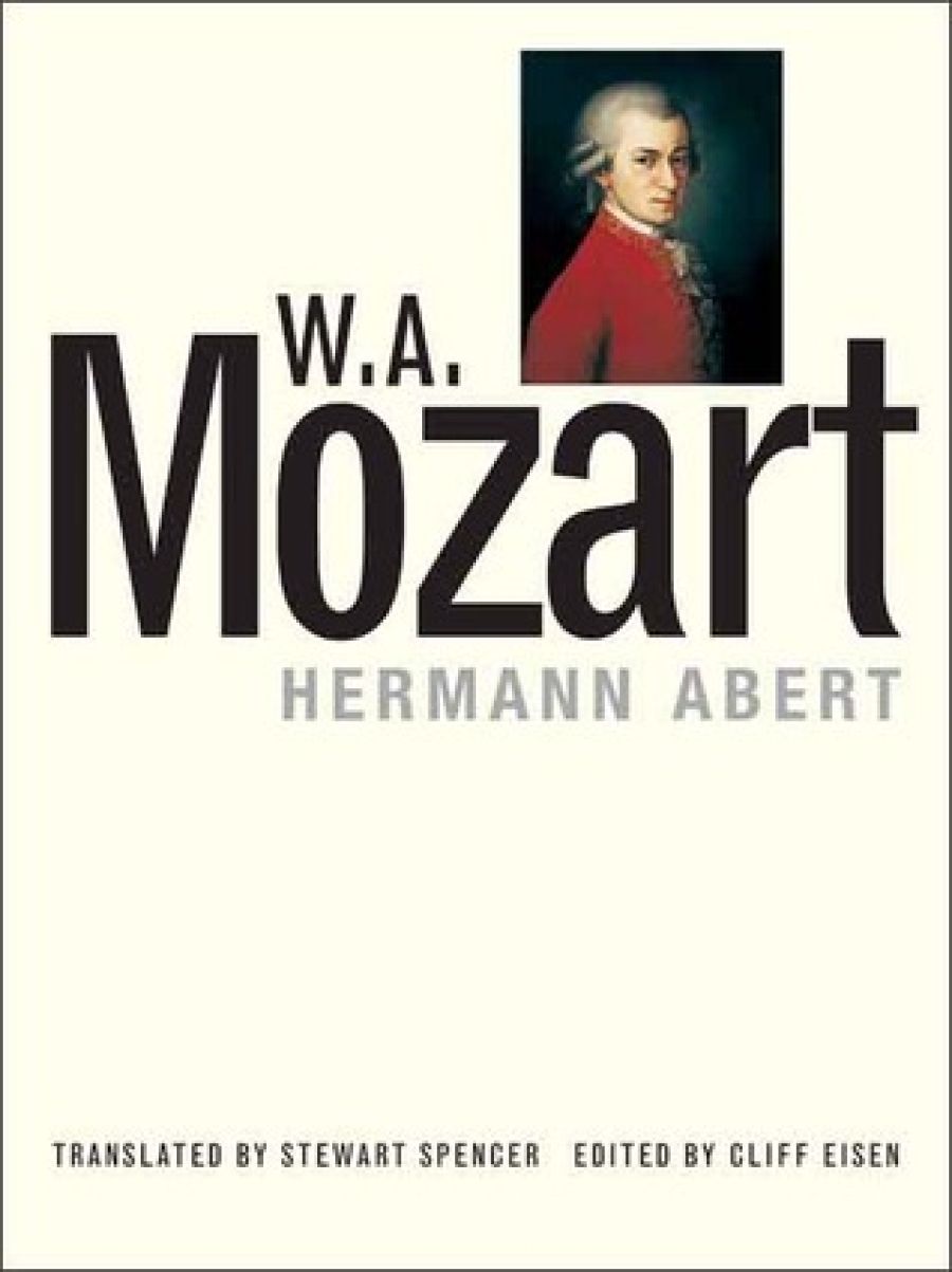 Ian Holtham reviews W. A. Mozart by Hermann Abert, translated by Stewart Spencer and edited by Cliff Eisen