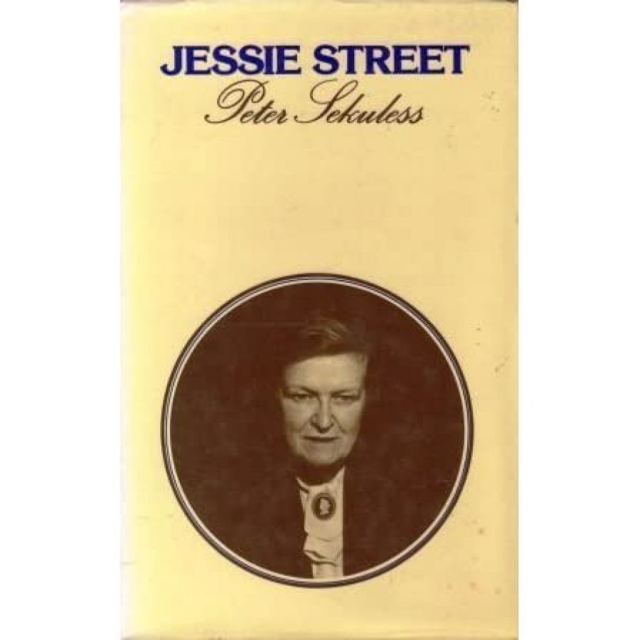 Margaret Allen reviews Jessie Street: A rewarding but unrewarded life by Peter Sekuless