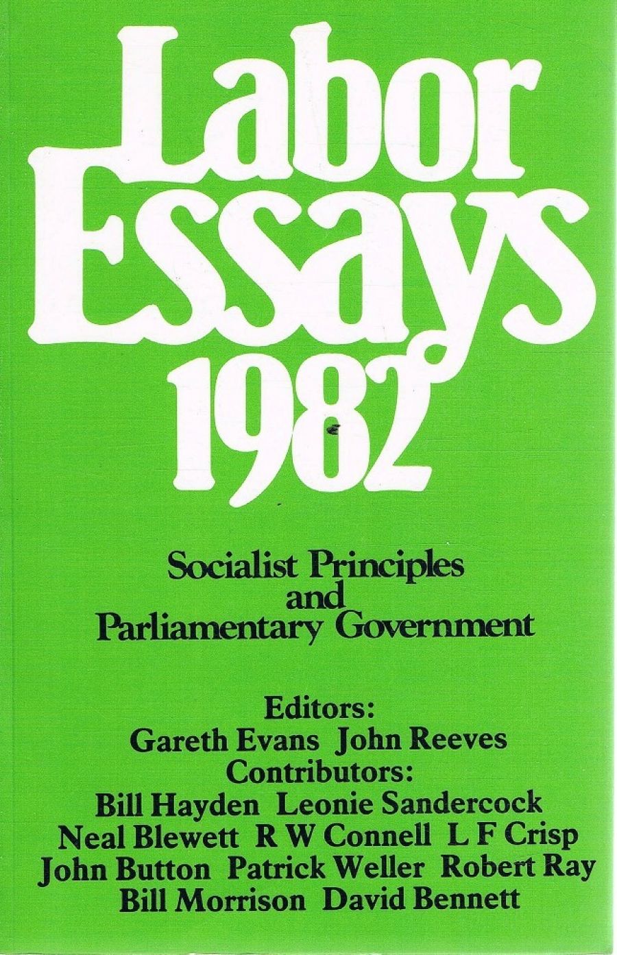Peter Kerr reviews Labor Essays 1982: Socialist principles and parliamentary government published on behalf of the Australian Labor Party edited by Gareth Evans and John Reeves