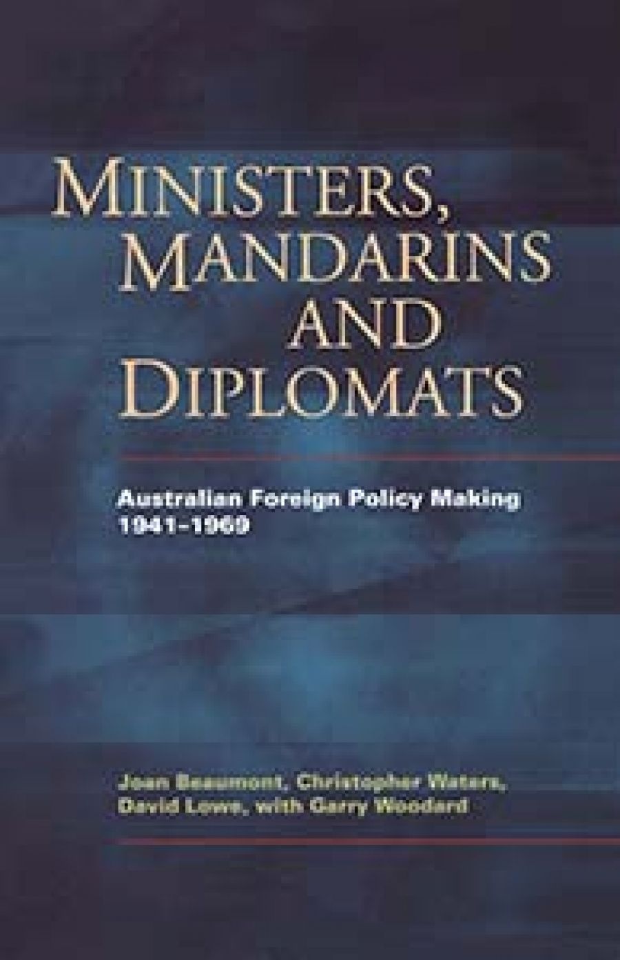 Peter Edwards reviews Ministers, Mandarins and Diplomats: Australian foreign policy making 1941–1969 by Joan Beaumont, Christopher Waters, and David Lowe, with Garry Woodard