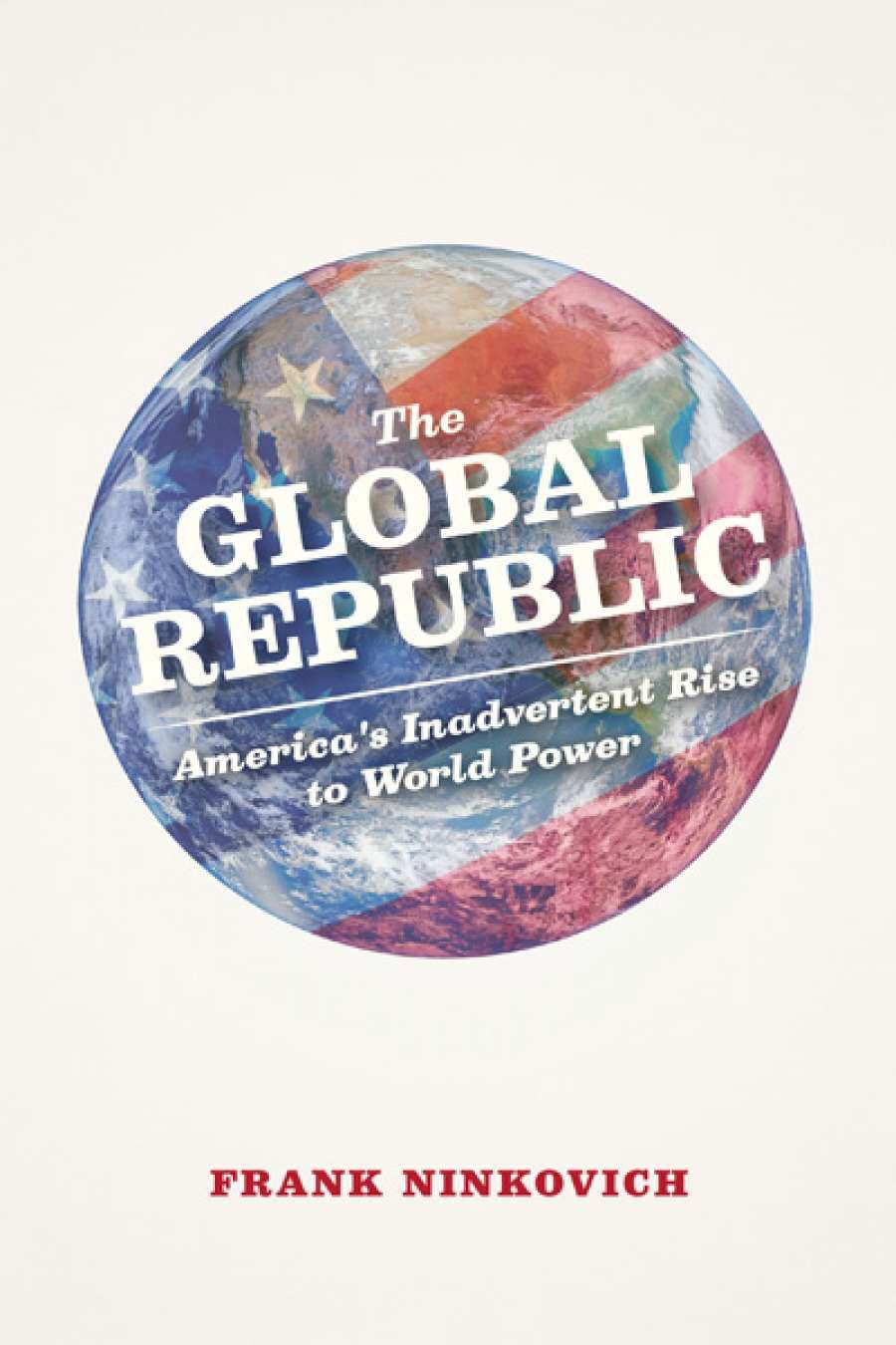 Glyn Davis reviews The Global Republic by Frank Ninkovich