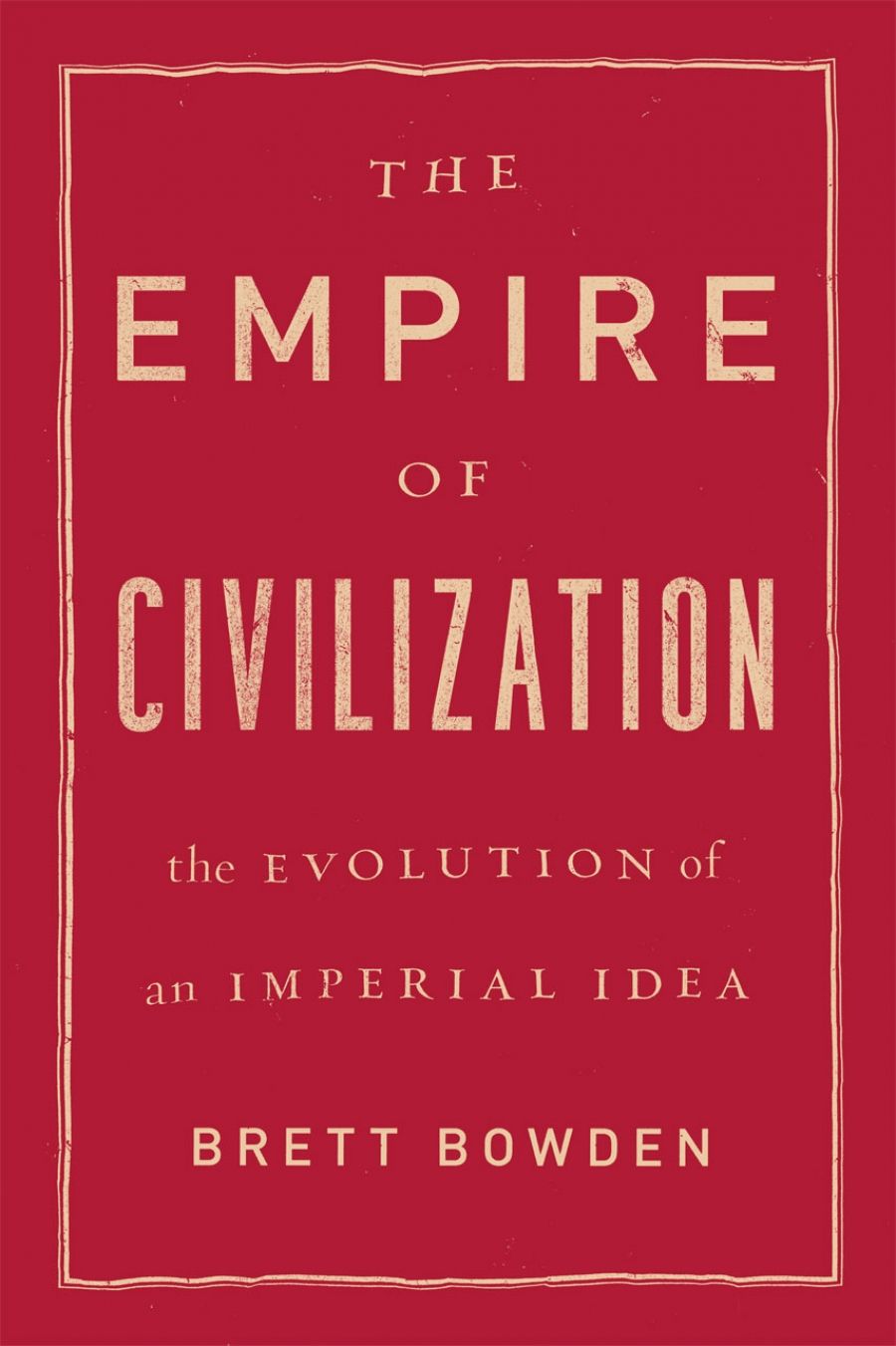 Roland Bleiker reviews The Empire of Civilization by Brett Bowden