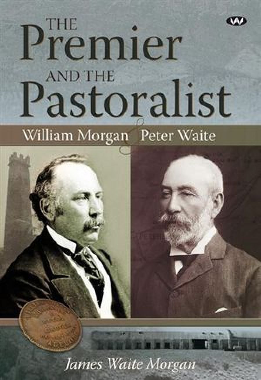 Bernard Whimpress reviews The Premier and the Pastoralist: William Morgan and Peter Waite by James Waite