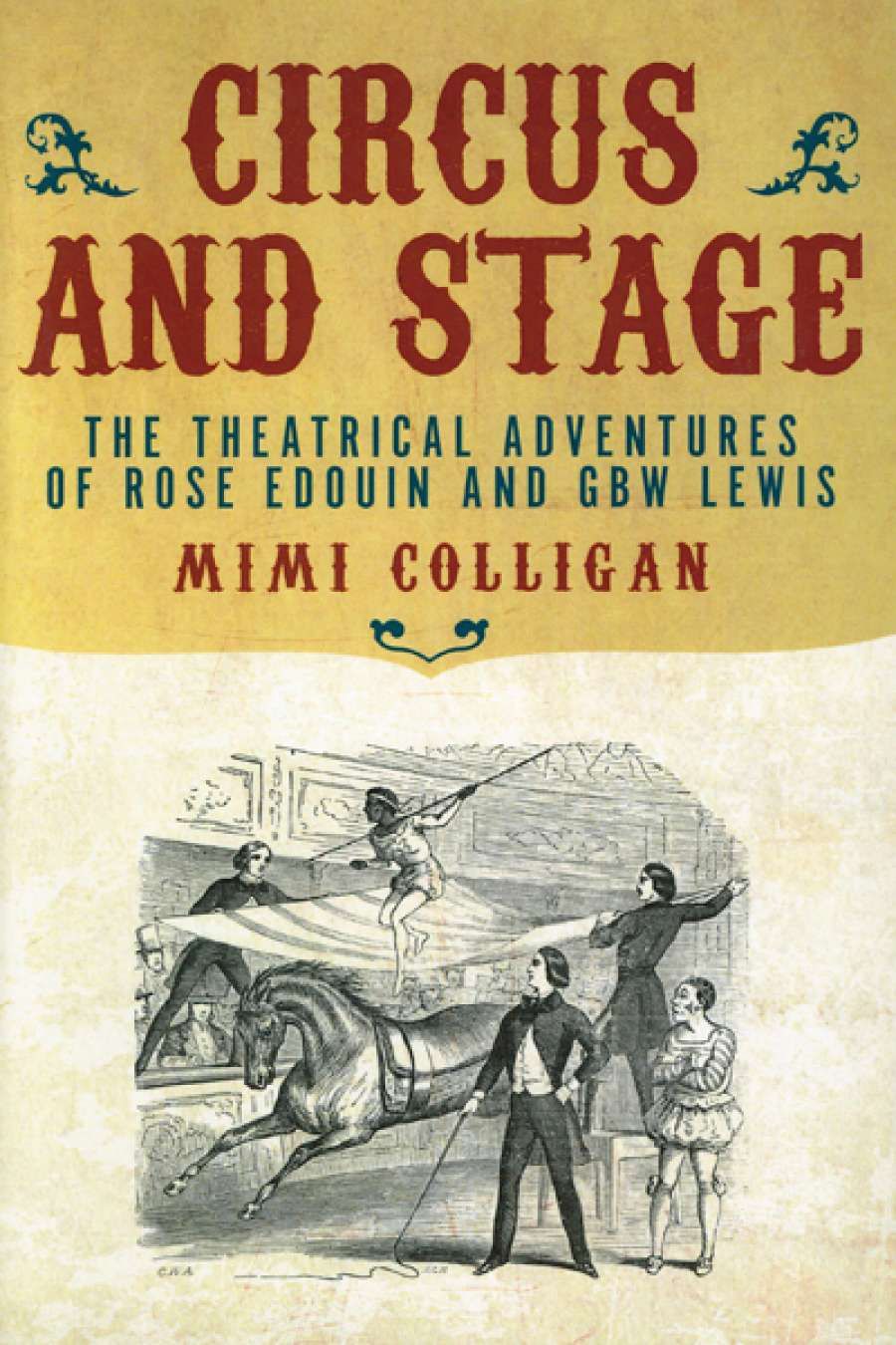 Jay Daniel Thompson reviews Circus and Stage: The theatrical adventures of Rose Edouin and GBW Lewis by Mimi Colligan