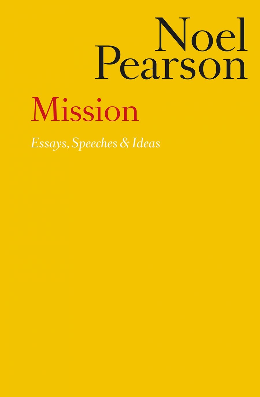 Frank Bongiorno reviews Mission: Essays, speeches and ideas by Noel Pearson