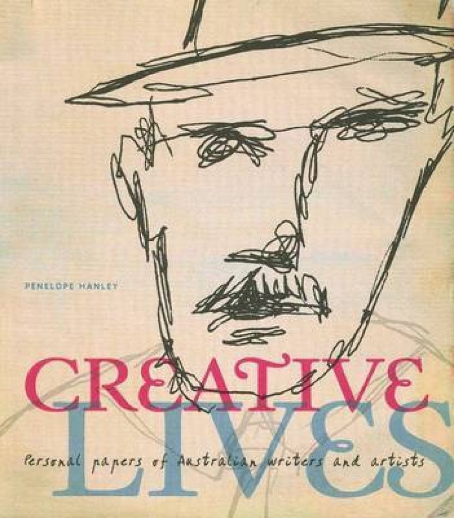 Ian Morrison reviews Creative Lives: Personal papers of Australian writers and artists by Penelope Hanley
