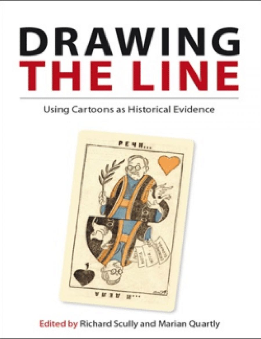 Robert Phiddian reviews Drawing the Line: Using cartoons as historical evidence edited by Richard Scully and Marian Quartly