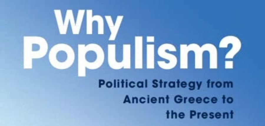 Ben Wellings reviews Why Populism? Political strategy from Ancient Greece to the present by Paul D. Kenny