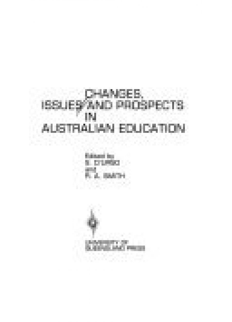 D.M. Bennett reviews Changes, Issues and Prospects in Australian Education, edited by S. D’Urso and R.A. Smith