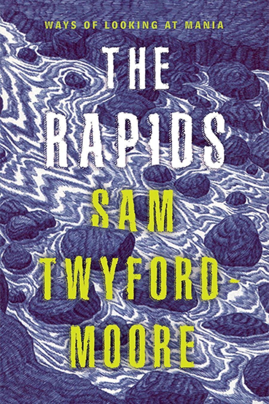 Shannon Burns reviews The Rapids: Ways of looking at mania by Sam Twyford-Moore