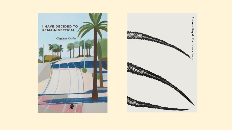 Chris Arnold reviews I Have Decided to Remain Vertical by Gaylene Carbis and The Drama Student by Autumn Royal