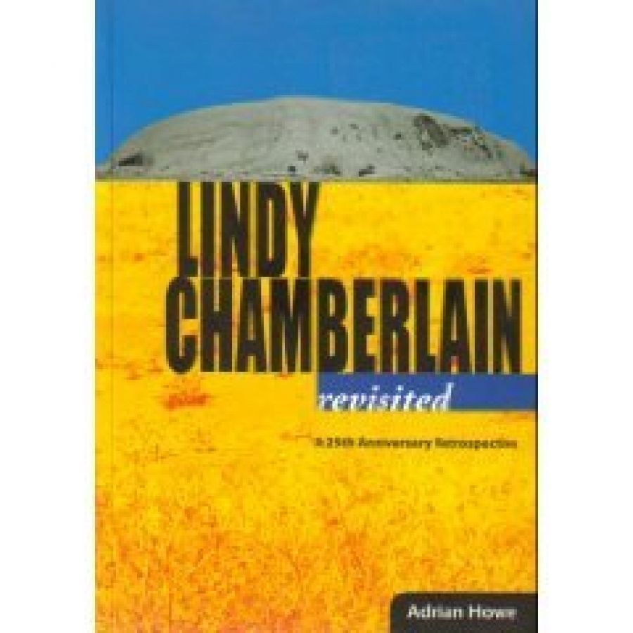 Steve Gome reviews Lindy Chamberlain Revisited: A 25th Anniversary Retrospective by Adrian Howe