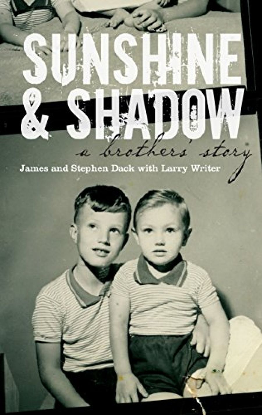 Stephen Mansfield reviews Sunshine And Shadow: A Brothers’ Story by James and Stephen Dack (with Larry Writer)