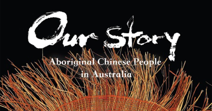Lynette Russell reviews ‘Our Story: Aboriginal Chinese people in Australia’ edited by Zhou Xiaoping