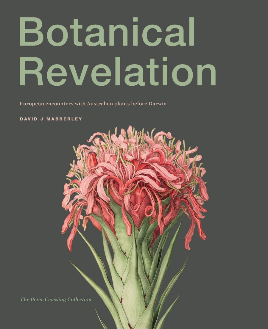 Danielle Clode reviews Botanical Revelation: European encounters with Australian plants before Darwin by David J. Mabberley