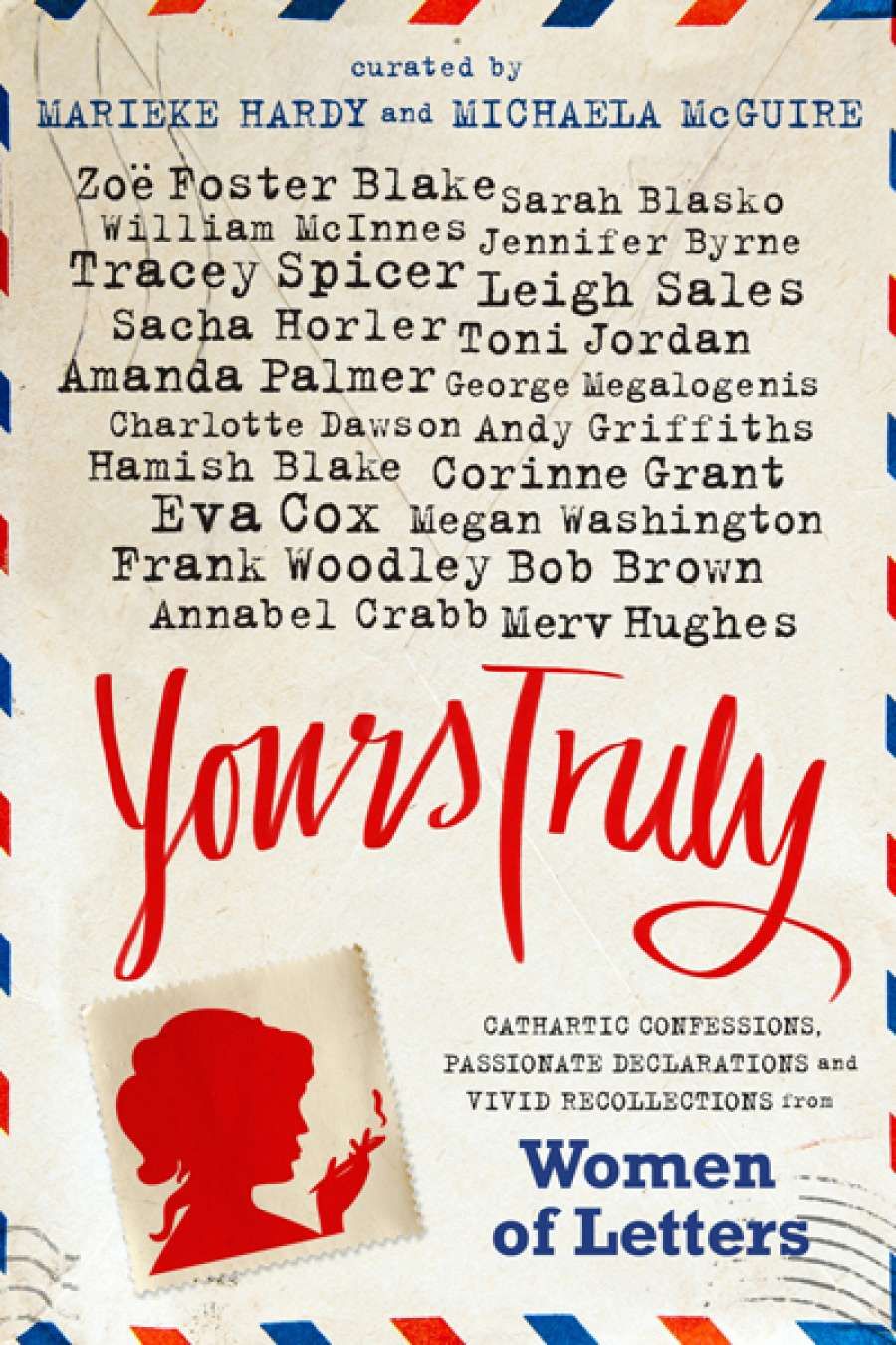 Sara Savage reviews Yours Truly: Cathartic Confessions,  Passionate Declarations and Vivid Recollections from Women of Letters, edited by Marieke Hardy and Michaela McGuire