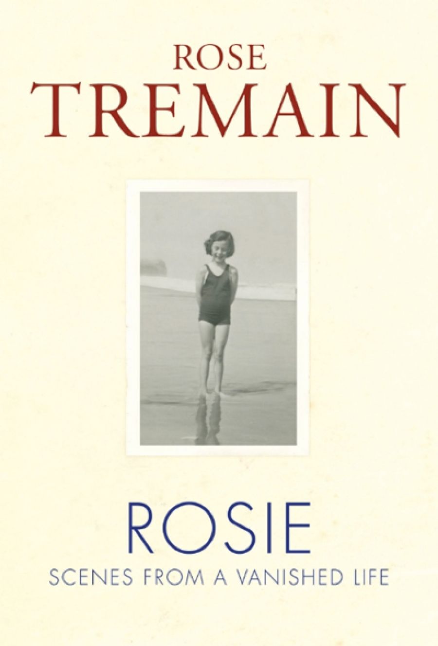 Brenda Niall reviews Rosie: Scenes from a vanished life by Rose Tremain