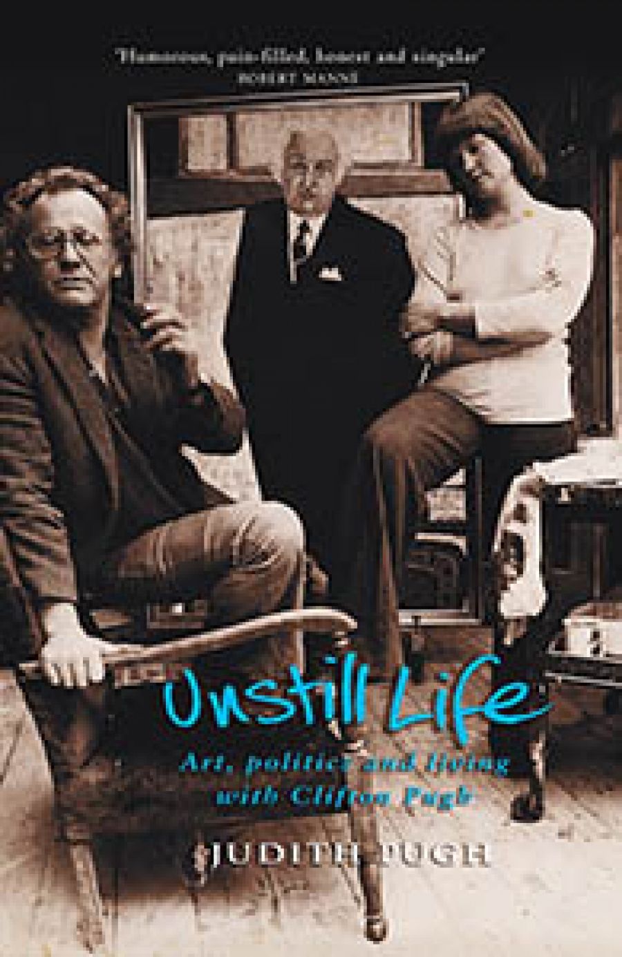 Vivien Gaston reviews Unstill Life: Art, politics and living with Clifton Pugh by Judith Pugh and Self-Portrait of the Artist’s Wife by Irena Sibley