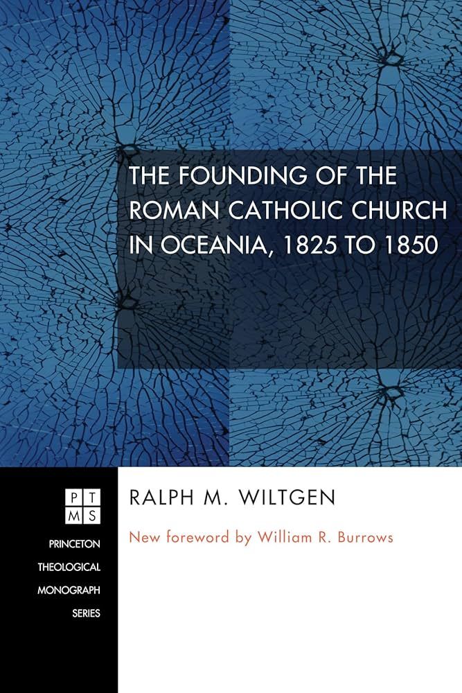 The Founding of the Roman Catholic Church in Oceania 1825 to 1850