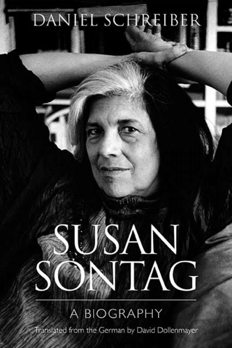Andrea Goldsmith reviews Susan Sontag: A biography by Daniel Schreiber, translated by David Dollenmayer and Susan Sontag by Jerome Boyd Maunsell
