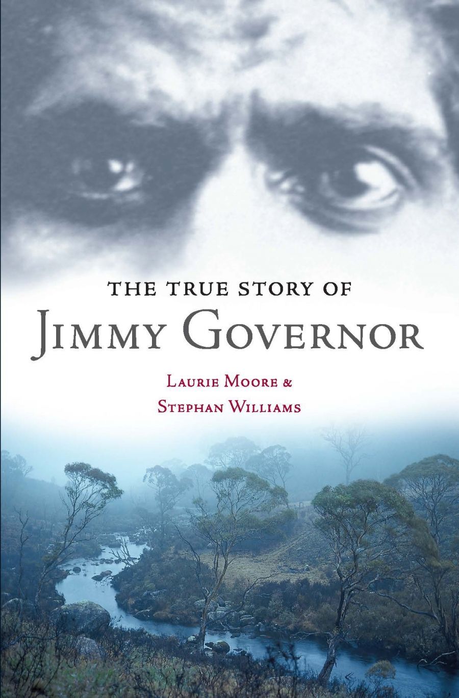 Peter Pierce reviews The True Life of Jimmy Governor by Laurie Moore and Stephan Williams