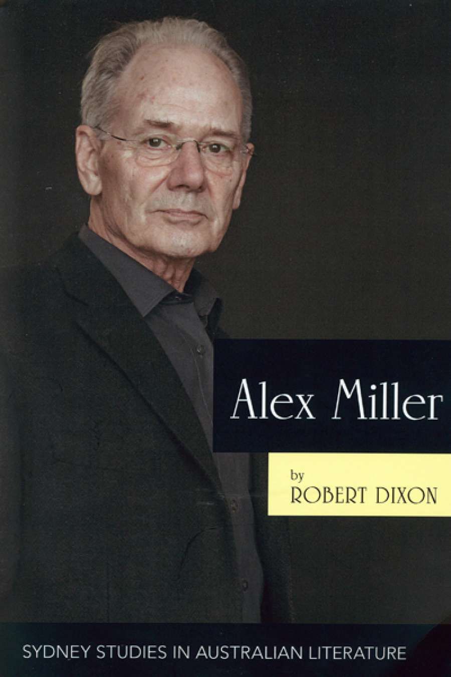 Brenda Walker reviews Alex Miller: The ruin of time by Robert Dixon