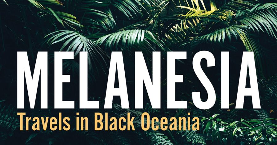 Seumas Spark reviews ‘Melanesia: Travels in Black Oceania’ by Hamish McDonald