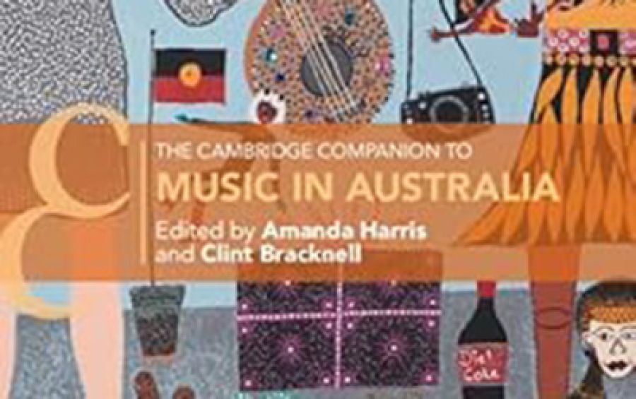Peter Tregear reviews ‘The Cambridge Companion to Music in Australia’ edited by Amanda Harris and Clint Bracknell
