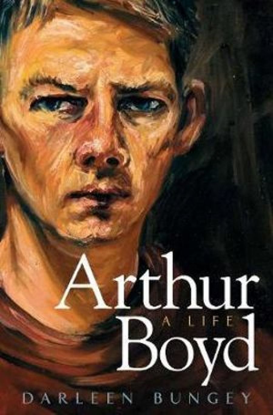 Ian Britain reviews Arthur Boyd: A life by Darleen Bungey
