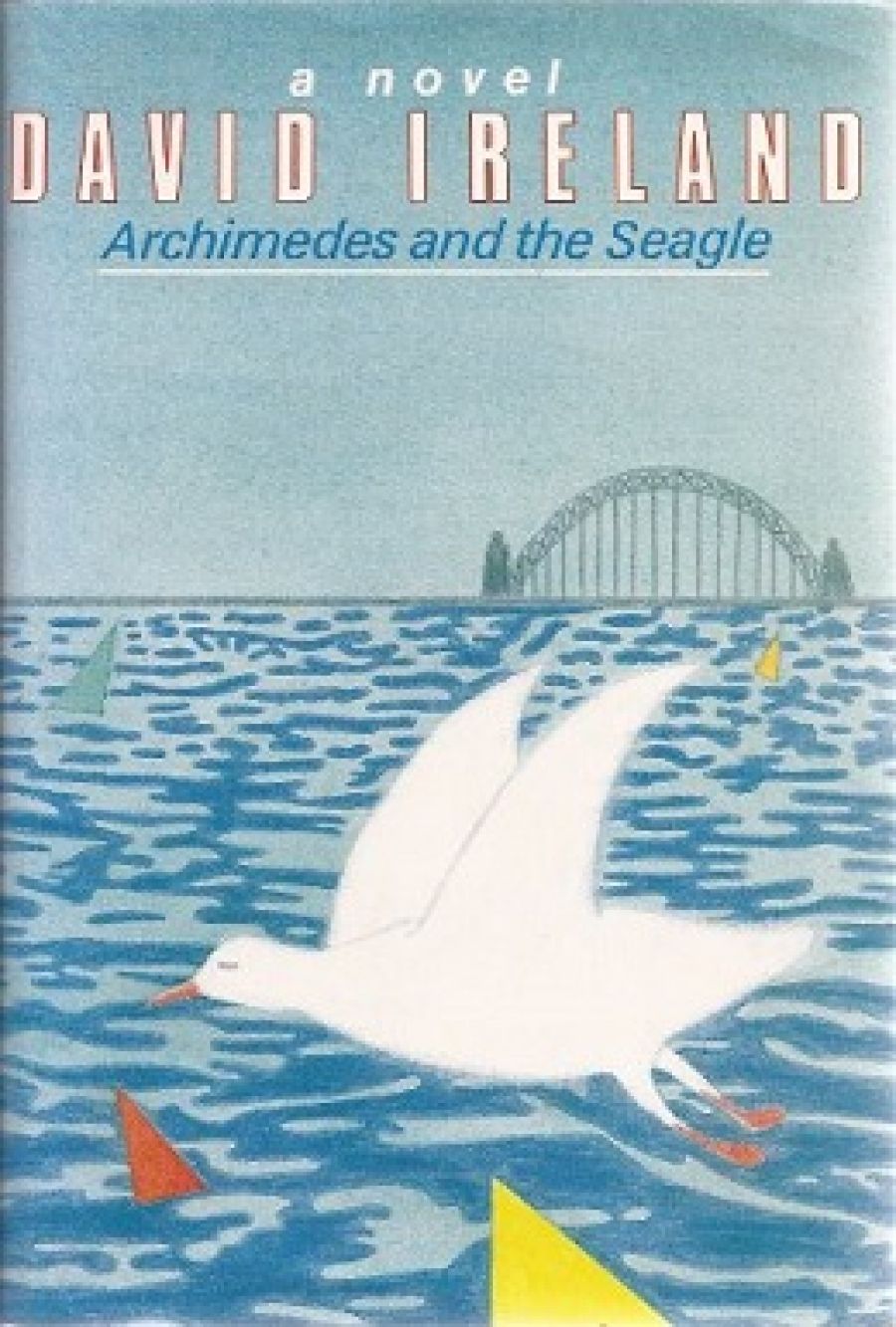 Marian Turnbull reviews ‘Archimedes and the Seagle’ by David Ireland and ‘Jane Austen in Australia’ by Barbara Ker Wilson
