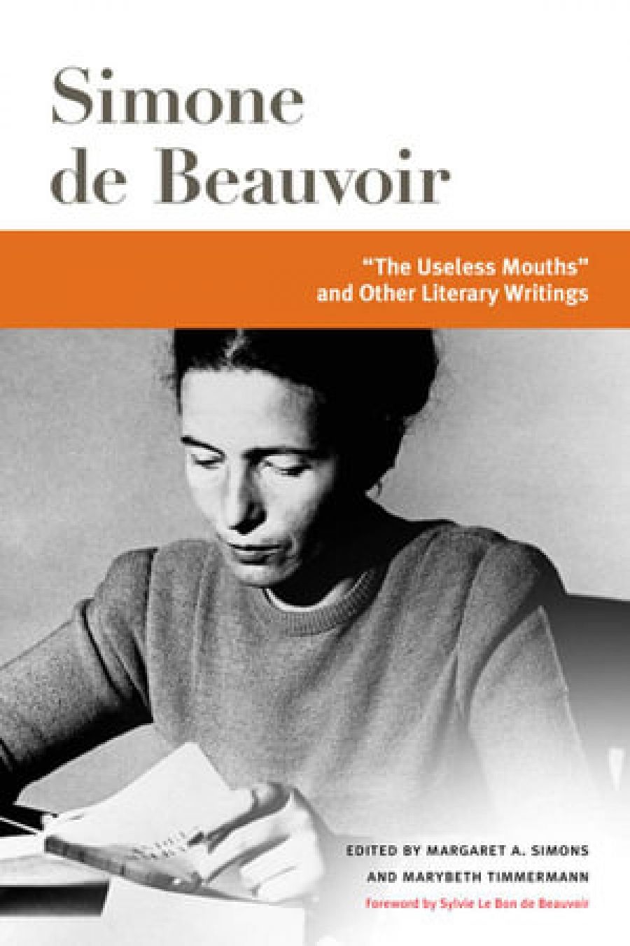 Colin Nettelbeck reviews The Useless Mouths and Other Literary Writings by Simone de Beauvoir, edited by Margaret A. Simons and Marybeth Timmermann